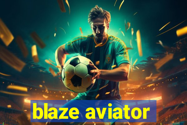 blaze aviator